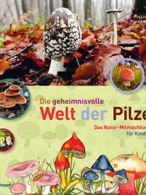 Cover Die Geheimnisvolle Welt der Pilze, Lüder Kreativpinsel
