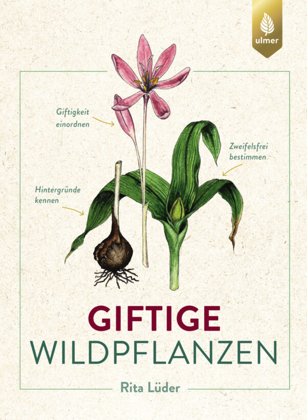 Giftige Wildpflanzen - Zweifelsfrei bestimmen, Giftigkeit einordnen, Hintergründe kennen
