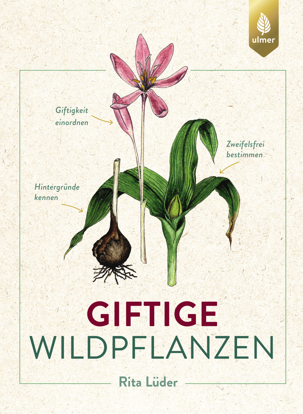 Giftige Wildpflanzen – Zweifelsfrei bestimmen, Giftigkeit einordnen, Hintergründe kennen
